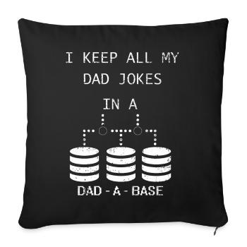 I Keep All My Dad Jokes In A Dad A Base - Sofa pillowcase 17,3'' x 17,3'' (45 x 45 cm) - black - Front