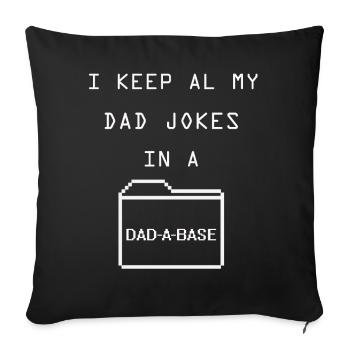 I Keep All My Dad Jokes In A Dad A Base - Sofa pillowcase 17,3'' x 17,3'' (45 x 45 cm) - black - Front