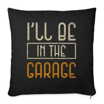 I Will Be In The Garage Vintage - Sofa pillowcase 17,3'' x 17,3'' (45 x 45 cm) - black - Front