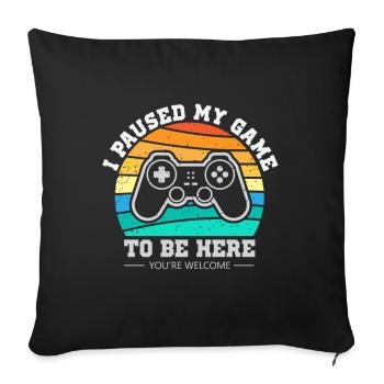 I Paused My Game To Be Here - Sofa pillowcase 17,3'' x 17,3'' (45 x 45 cm) - black - Front