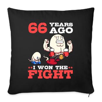 66 years ago I won the fight 66th birthday - Sofa pillowcase 17,3'' x 17,3'' (45 x 45 cm) - black - Front