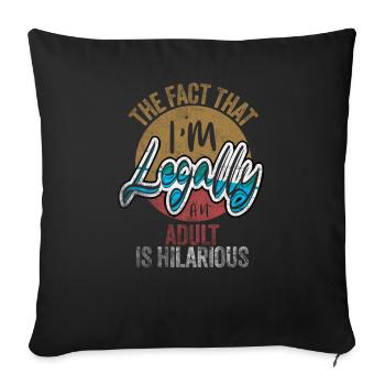 18th Birthday, I'm Legally An Adult Is Hilarious. - Sofa pillowcase 17,3'' x 17,3'' (45 x 45 cm) - black - Front