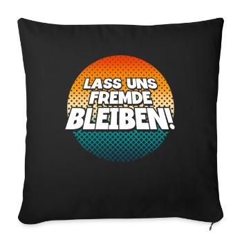 Lass Uns Fremde Bleiben - Sofakissenbezug 45 x 45 cm - Schwarz - Vorne