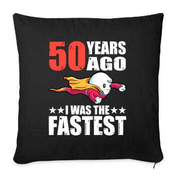 50 years I was the fastest 50th birthday - Sofa pillowcase 17,3'' x 17,3'' (45 x 45 cm) - black - Front