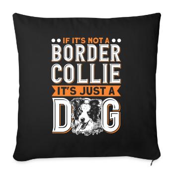 Si ce n’est pas un Border Collie - Housse de coussin décorative 45 x 45 cm - noir - Devant