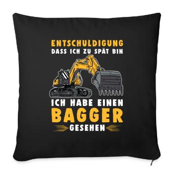 Baggerfahrer Entschuldigung Das Ich Zu Spät Bin - Sofakissenbezug 45 x 45 cm - Schwarz - Vorne