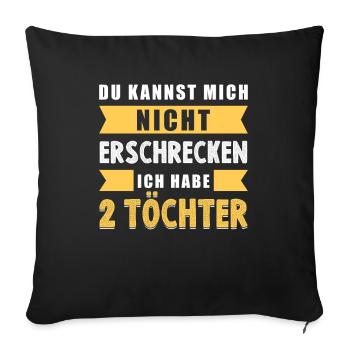 Mich Nicht Erschrecken Ich Habe 2 Töchter Papa - Sofakissenbezug 45 x 45 cm - Schwarz - Vorne
