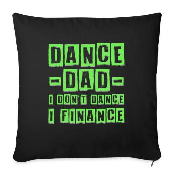 Dance Dad I Don't Dance I Finance Father - Sofakissenbezug 45 x 45 cm - Schwarz - Vorne