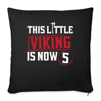 The Little Viking Is Now 5 5th Birthday - Sofa pillowcase 17,3'' x 17,3'' (45 x 45 cm) - black - Front