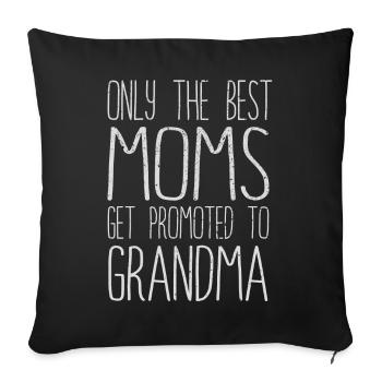 Only The Best Moms Get Promoted To Grandma - Sofakissenbezug 45 x 45 cm - Schwarz - Vorne