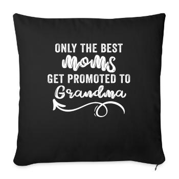 Only The Best Moms Get Promoted To Grandma - Sofakissenbezug 45 x 45 cm - Schwarz - Vorne