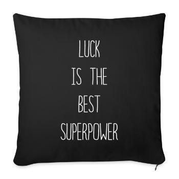 Luck is The Best Superpowers Secretly Hoping Super - Sofa pillowcase 17,3'' x 17,3'' (45 x 45 cm) - black - Front