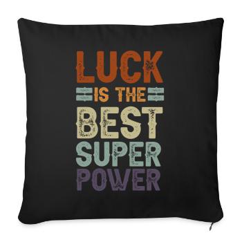 Luck is The Best Superpowers Secretly Hoping Super - Sofa pillowcase 17,3'' x 17,3'' (45 x 45 cm) - black - Front
