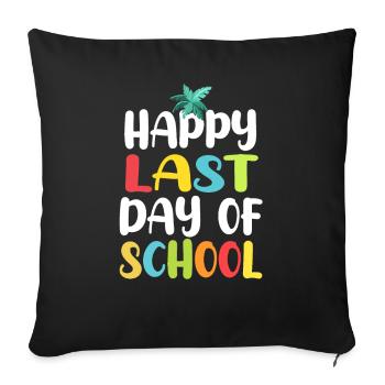 Happy Last Day Of School Students And Teachers - Sofa pillowcase 17,3'' x 17,3'' (45 x 45 cm) - black - Front