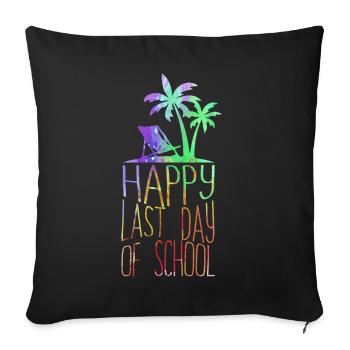 Happy Last Day Of School Students And Teachers - Sofa pillowcase 17,3'' x 17,3'' (45 x 45 cm) - black - Front