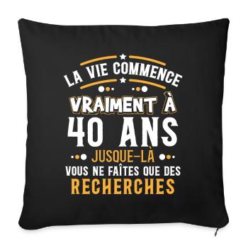 Anniversaire 40 ans humour, idée cadeau citation - Housse de coussin décorative 45 x 45 cm - noir - Devant
