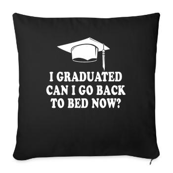 I Graduated Can I Go Back to Bed Now Finally - Sofa pillowcase 17,3'' x 17,3'' (45 x 45 cm) - black - Front