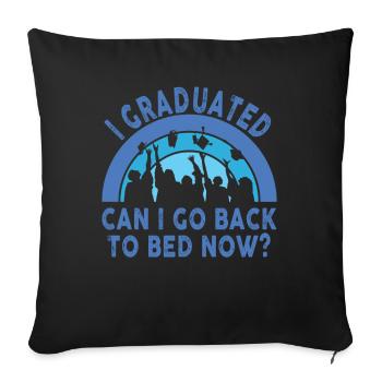 I Graduated Can I Go Back to Bed Now Finally - Sofa pillowcase 17,3'' x 17,3'' (45 x 45 cm) - black - Front
