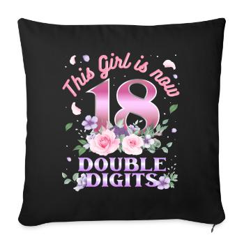 This girl is now 18 double digit 18. - Sofa pillowcase 17,3'' x 17,3'' (45 x 45 cm) - black - Front
