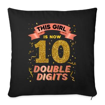 This girl is now 10 double digit 10. - Sofa pillowcase 17,3'' x 17,3'' (45 x 45 cm) - black - Front