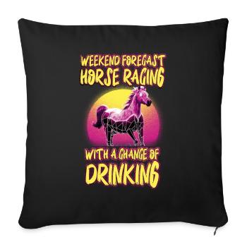 Weekend Forecast Horse Racing Chance of Drinking - Sofa pillowcase 17,3'' x 17,3'' (45 x 45 cm) - black - Front