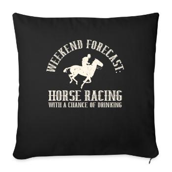 Weekend Forecast Horse Racing Chance of Drinking - Sofakissenbezug 45 x 45 cm - Schwarz - Vorne