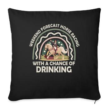 Weekend Forecast Horse Racing Chance of Drinking - Sofakissenbezug 45 x 45 cm - Schwarz - Vorne