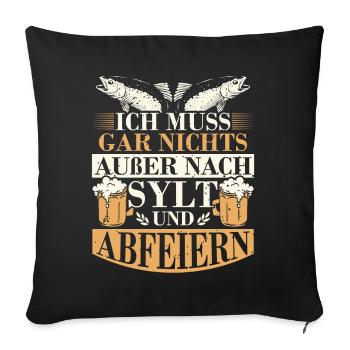 Ich muss gar nichts außer nach Sylt und abfeiern - Sofakissenbezug 45 x 45 cm - Schwarz - Vorne