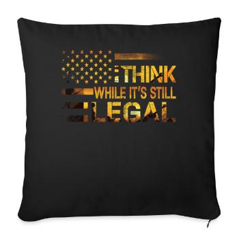 Think While Its Still Legal - Sofa pillowcase 17,3'' x 17,3'' (45 x 45 cm) - black - Front