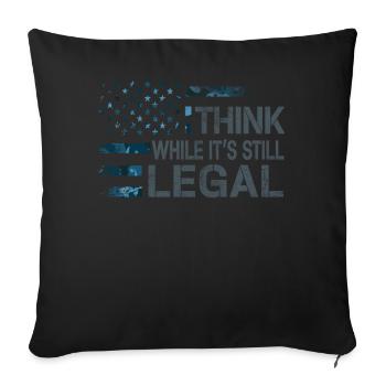Think While Its Still Legal - Sofa pillowcase 17,3'' x 17,3'' (45 x 45 cm) - black - Front