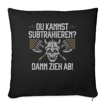Du kannst subtrahieren? Dann zieh ab Wikinger Axt - Sofakissenbezug 45 x 45 cm - Schwarz - Vorne