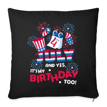 It's July 4th and yes, it's my birthday. - Sofa pillowcase 17,3'' x 17,3'' (45 x 45 cm) - black - Front