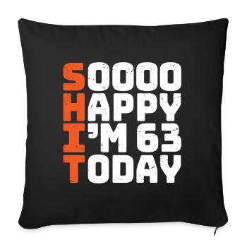 soooo happy i'm 63 Funny 63rd birthday 63 - Sofa pillowcase 17,3'' x 17,3'' (45 x 45 cm) - black - Front