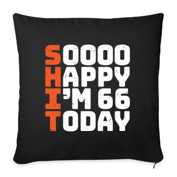soooo happy i'm 66 Funny 66th birthday 66 - Sofa pillowcase 17,3'' x 17,3'' (45 x 45 cm) - black - Front