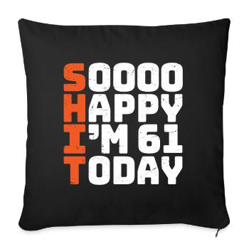 soooo happy i'm 61 Funny 61st birthday 61st birthday - Sofa pillowcase 17,3'' x 17,3'' (45 x 45 cm) - black - Front