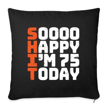 soooo happy i'm 75 Funny 75th birthday 75 - Sofa pillowcase 17,3'' x 17,3'' (45 x 45 cm) - black - Front