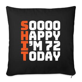 soooo happy i'm 72 Funny 72nd birthday 72 - Sofa pillowcase 17,3'' x 17,3'' (45 x 45 cm) - black - Front
