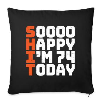 si heureux que j’ai 74 ans Drôle 74e anniversaire 74 - Housse de coussin décorative 45 x 45 cm - noir - Devant