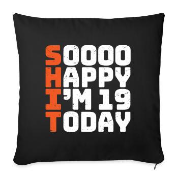 soooo happy i'm 19 Funny 19th birthday 19 - Sofa pillowcase 17,3'' x 17,3'' (45 x 45 cm) - black - Front