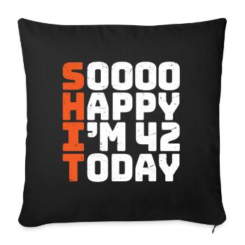 soooo happy i'm 42 Funny 42nd birthday 42 - Sofa pillowcase 17,3'' x 17,3'' (45 x 45 cm) - black - Front