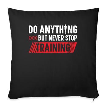 Do Anything But Never Stop Training Runner - Sofa pillowcase 17,3'' x 17,3'' (45 x 45 cm) - black - Front