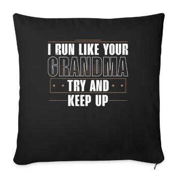 I Run Like Your Grandma - Try to Keep Up - Sofa pillowcase 17,3'' x 17,3'' (45 x 45 cm) - black - Front