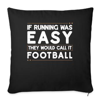 If running was easy, you would play it football - Sofa pillowcase 17,3'' x 17,3'' (45 x 45 cm) - black - Front
