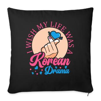 I Wish My Life Would Be A Korean - Sofa pillowcase 17,3'' x 17,3'' (45 x 45 cm) - black - Front