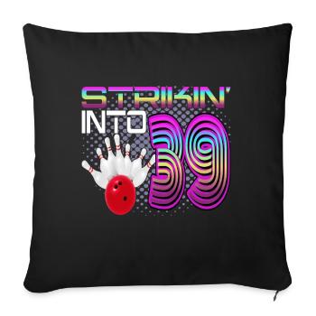 Striking Into 39 Bowling Bowler 39. Geburtstag - Sofakissenbezug 45 x 45 cm - Schwarz - Vorne