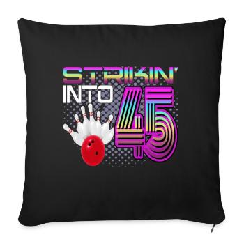 Striking Into 45 Bowling Bowler 45. Geburtstag - Sofakissenbezug 45 x 45 cm - Schwarz - Vorne