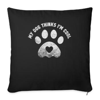 My Dog Thinks I'm Cool Dog Lover Dog Owner - Sofa pillowcase 17,3'' x 17,3'' (45 x 45 cm) - black - Front