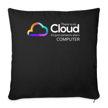 There Is No Cloud It's Just Someone Else's - Sofa pillowcase 17,3'' x 17,3'' (45 x 45 cm) - black - Front