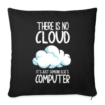 There Is No Cloud It's Just Someone Else's - Sofakissenbezug 45 x 45 cm - Schwarz - Vorne