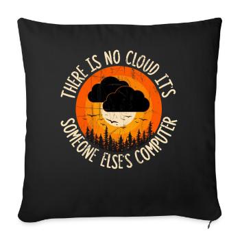 There Is No Cloud It's Just Someone Else's - Sofakissenbezug 45 x 45 cm - Schwarz - Vorne